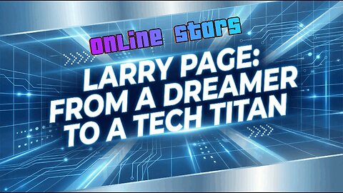 Larry Page: From a Dreamer to a Tech Titan 🌍🚀