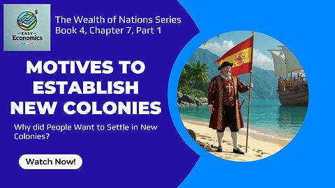 The Wealth of Nations Book 4 Chapter 7 Part 1 - The Motives for Establishing New Colonies