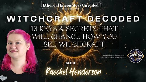 Witchcraft Decoded: 13 Keys & Secrets That Will Change How You See Witchcraft with Raechel Henderson