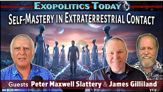 Making Extraterrestrial Contact – The Role of Self-Mastery: with James Gilliland & Peter Slattery