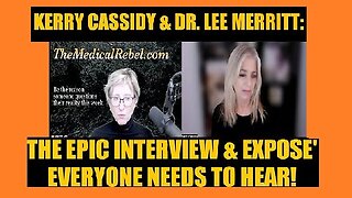 Kerry Cassidy & Dr. Lee Merritt - The Epic Interview & Expose' Everyone Needs to Hear!