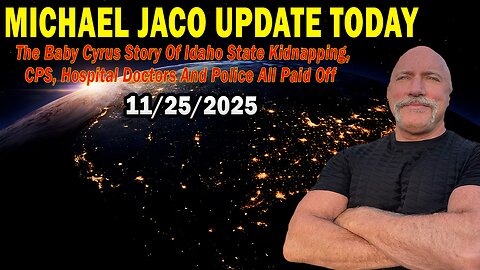 Michael Jaco Situation Update Nov 25: "The Baby Cyrus Story Of Idaho State Kidnapping, CPS, Hospital Doctors And Police All Paid Off"