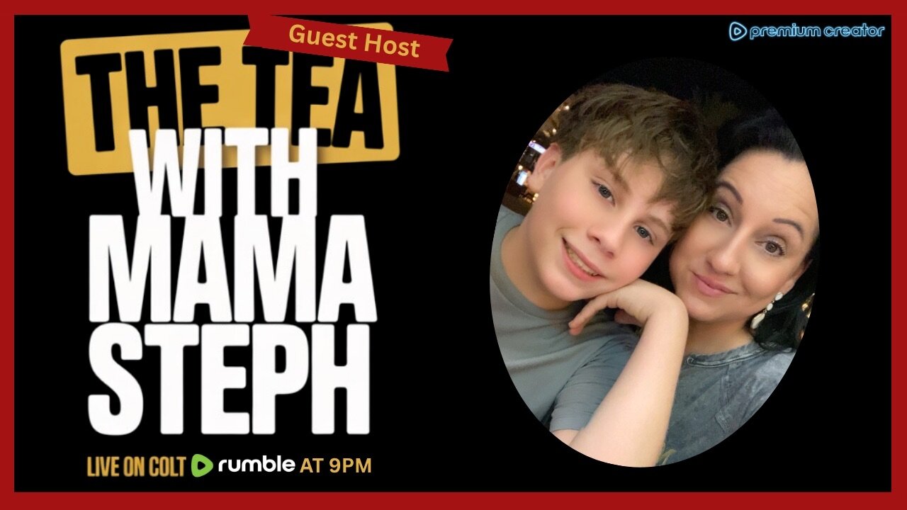 The tea with mama Steph (Guest Host)