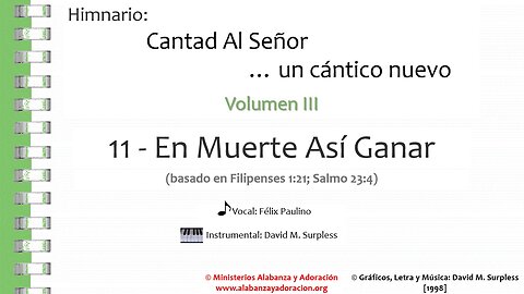 Himnario: Cantad al Señor...un cántico nuevo | Vol. 3 | 11 En Muerte Así Ganar (Vocal)