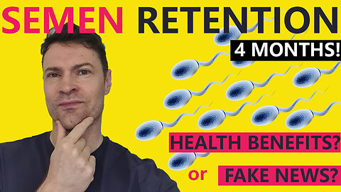 Semen Retention - Real Health Benefits or Fake News?