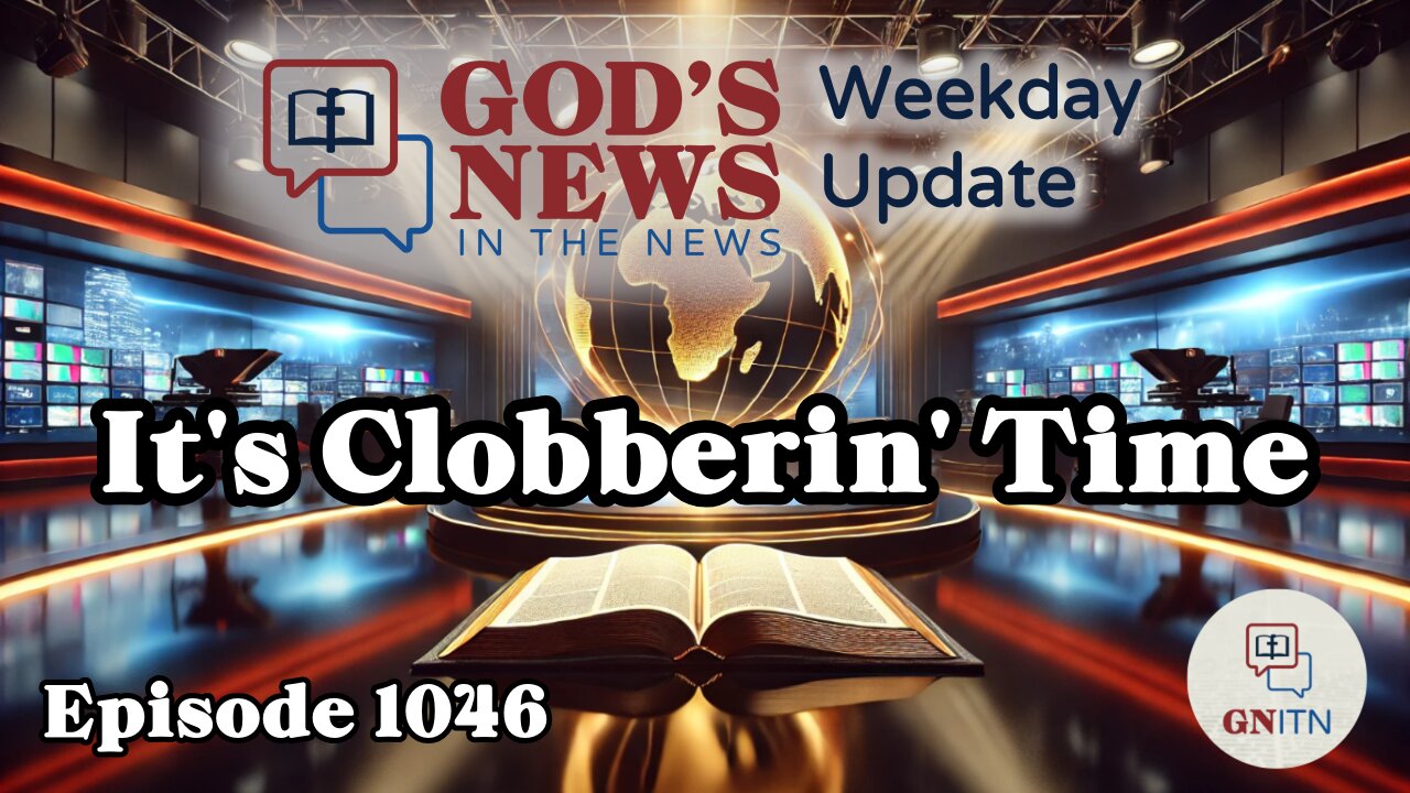 GNITN Weekday Update Episode 1046 - It's Clobberin' Time