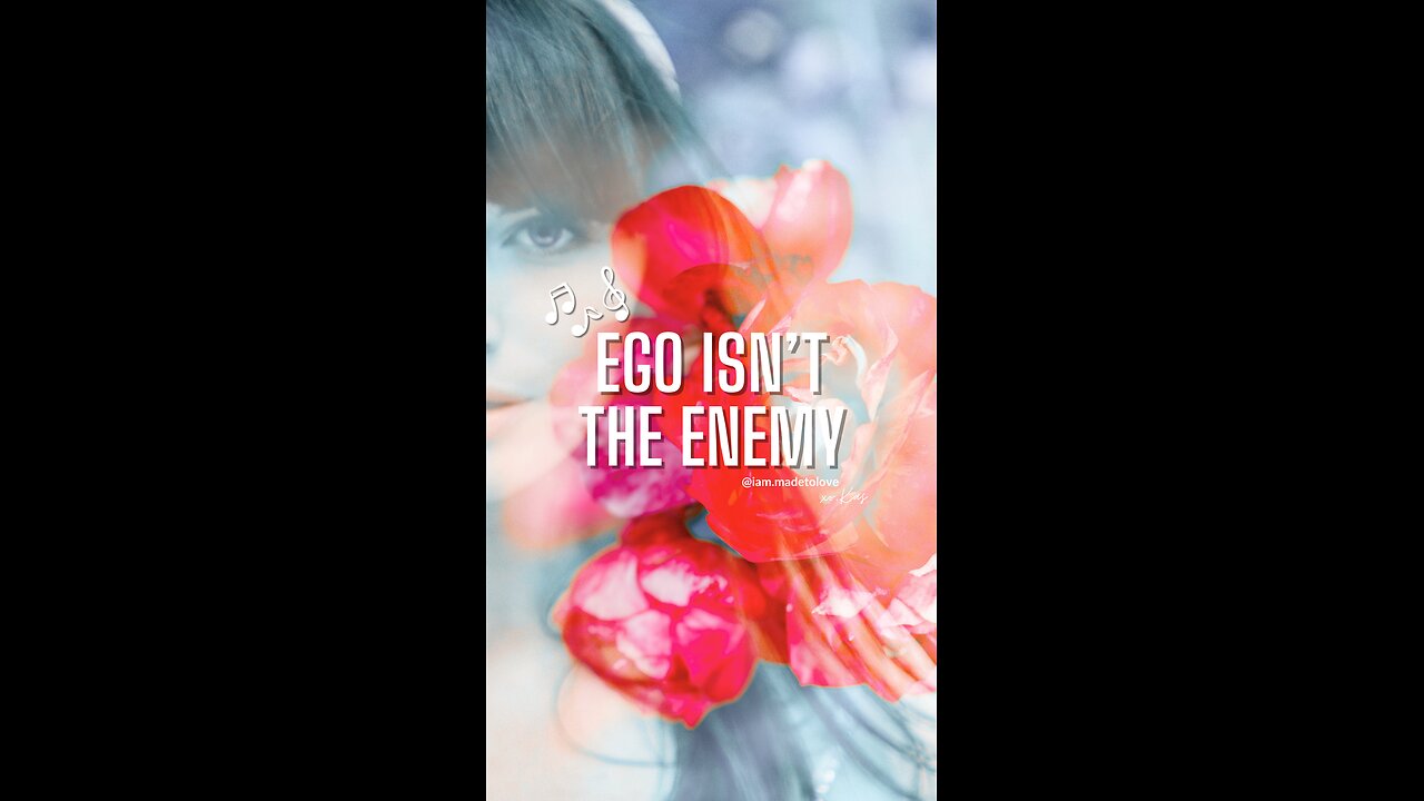 Ego Isn’t the Enemy (Original Music)