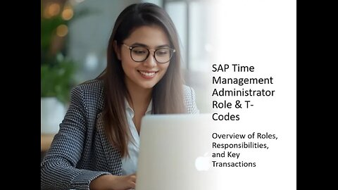 SAP Time Management – Administrator Role & T-Codes (Overview of Roles, and Key Transactions)