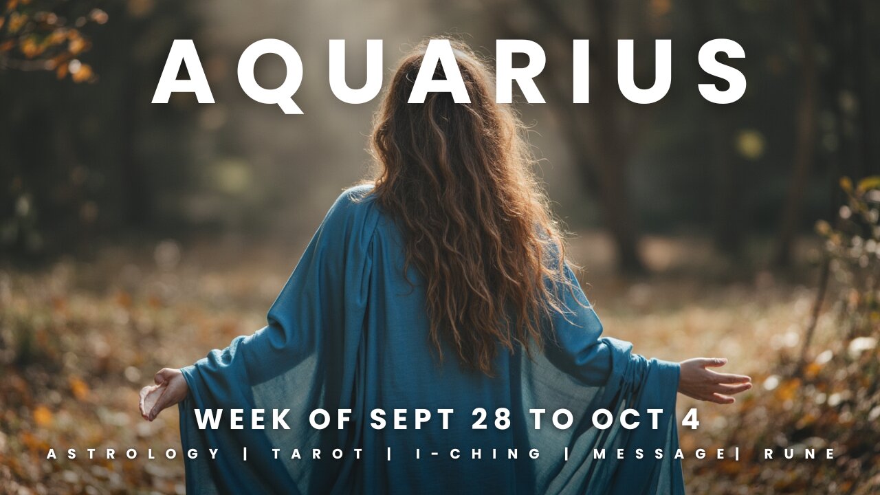 AQUARIUS Week of September 28 to October 4