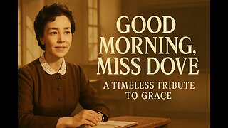 Good Morning Miss Dove Highlights - A Timeless Tribute to Grace, Wisdom & Small-Town America