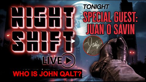 AR NIGHTSHIFT LIVE | Special Guest, Juan O Savin. WHO IS JOHN QALT?
