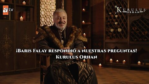 ¡Barış Falay respondió a nuestras preguntas! - Kuruluş Orhan