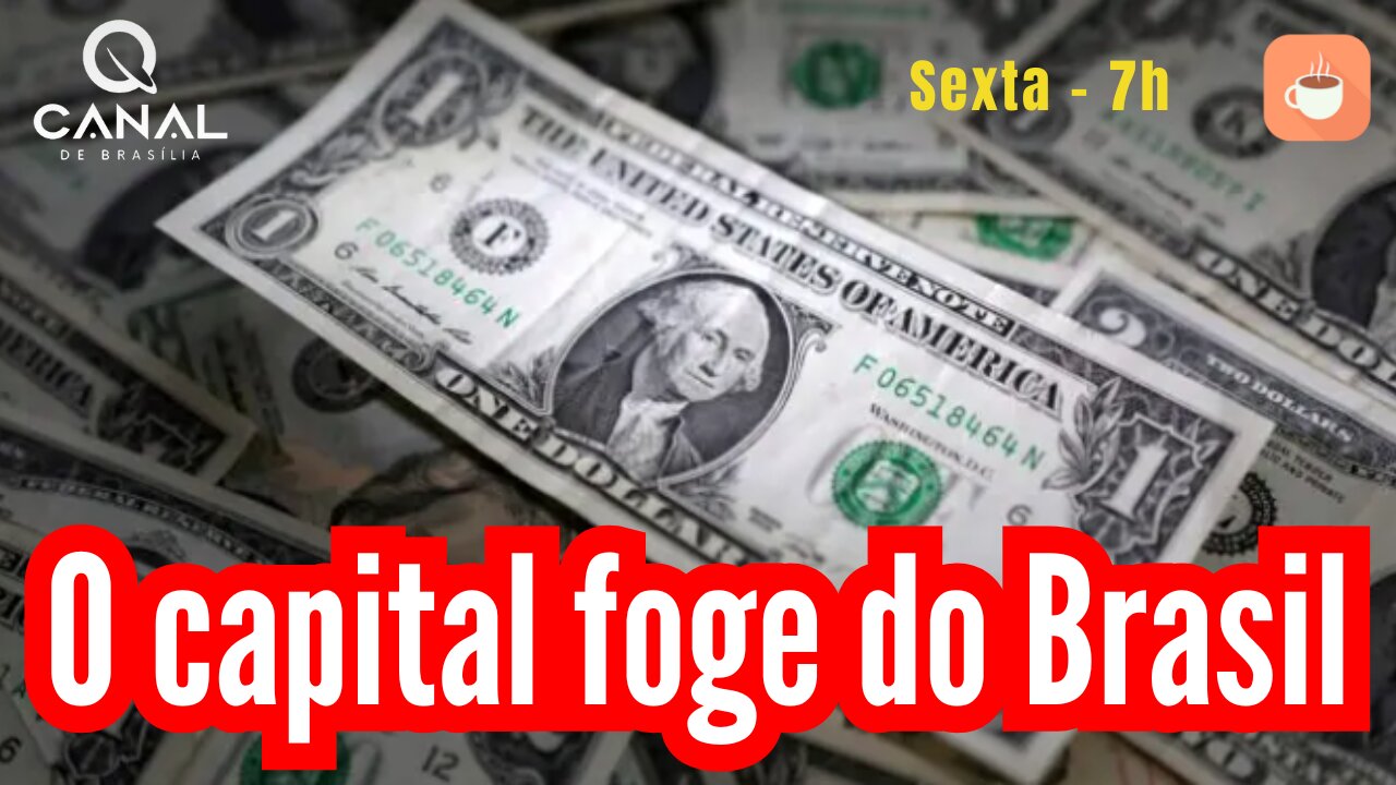 O capital foge do Brasil...