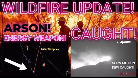 🚨California WILDFIRE UPDATE! - ARSON & Directed Energy Weapons PROVEN!