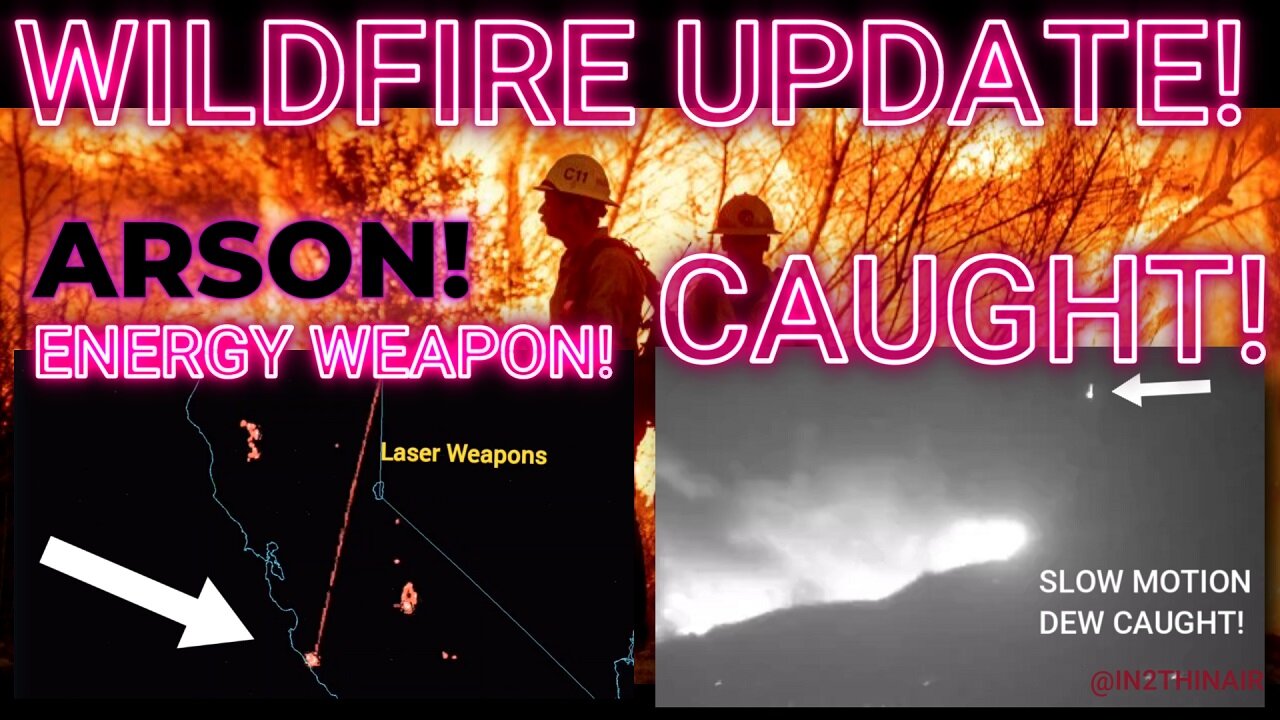 🚨California WILDFIRE UPDATE! - ARSON & Directed Energy Weapons PROVEN!