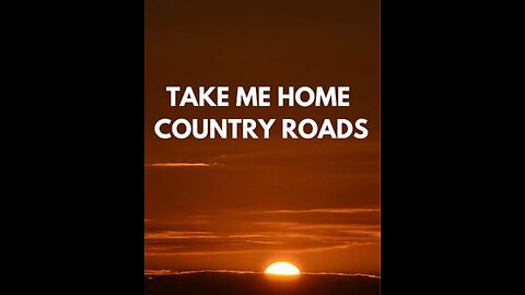 Take Me Home Country Roads