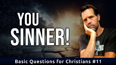 Why Do Christians Talk So Much About Sin? | Basic Questions for Christians #11