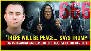 THERE WILL BE PEACE says Trump (Hamas deadline 666 days before eclipse of the century)