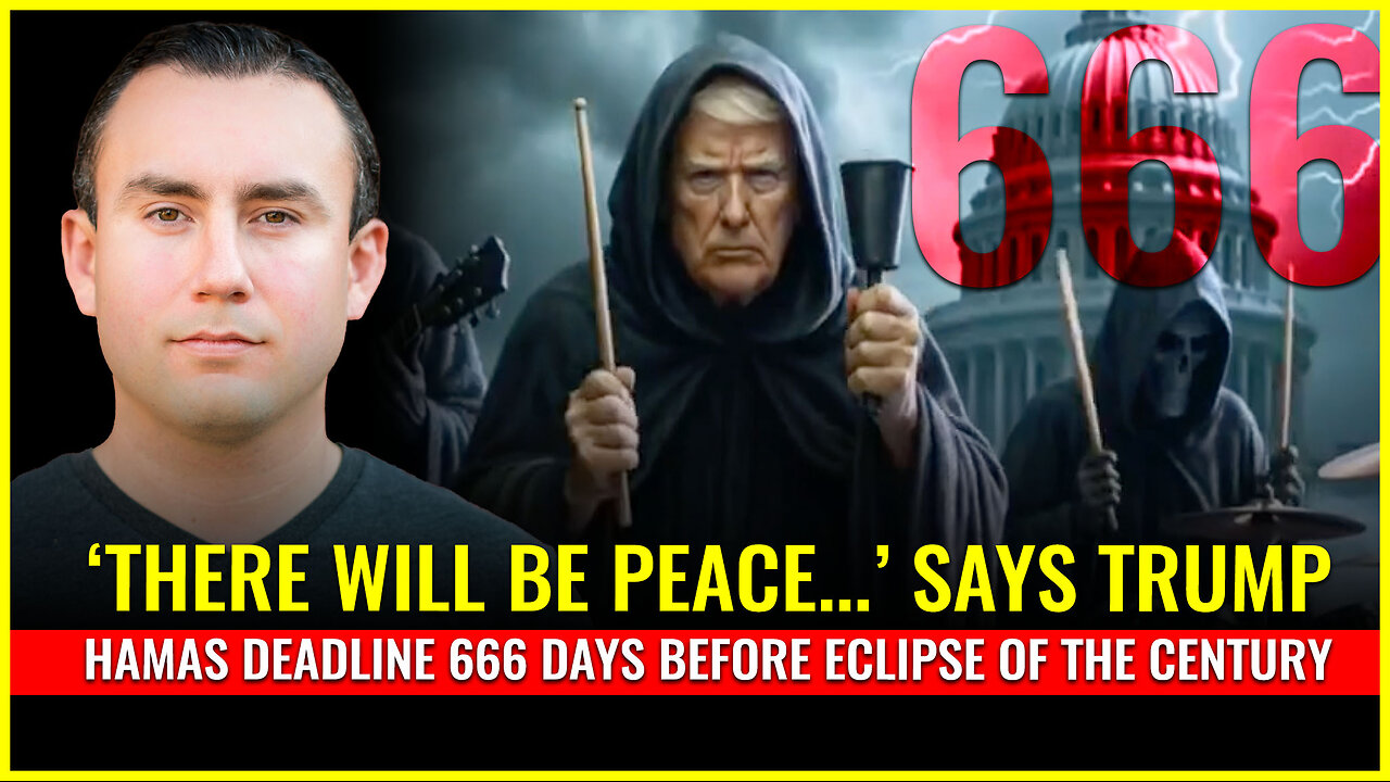 THERE WILL BE PEACE says Trump (Hamas deadline 666 days before eclipse of the century)
