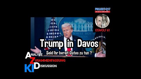 SPECIAL --- KI_Analyse - D. J. Trump in DAVOS "Seit Ihr bereit Gutes zu tun!?"