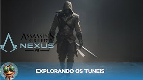 Assassin's Creed Nexus VR | Explorando os Tuneis