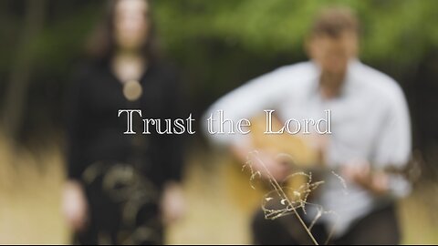 Trust the Lord | Truth & I (Official Music Video)