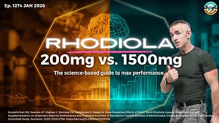 200mg vs 1500mg Rhodiola: The Science-Based Guide to Max Performance Ep. 1274 JAN 2026