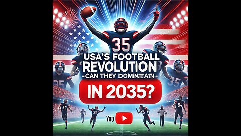 USA’s Football Revolution – Can They Dominate by 2035?