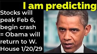 I am predicting: Stocks will peak Feb 6, begin crash = Obama will return to W. House 1/20/29