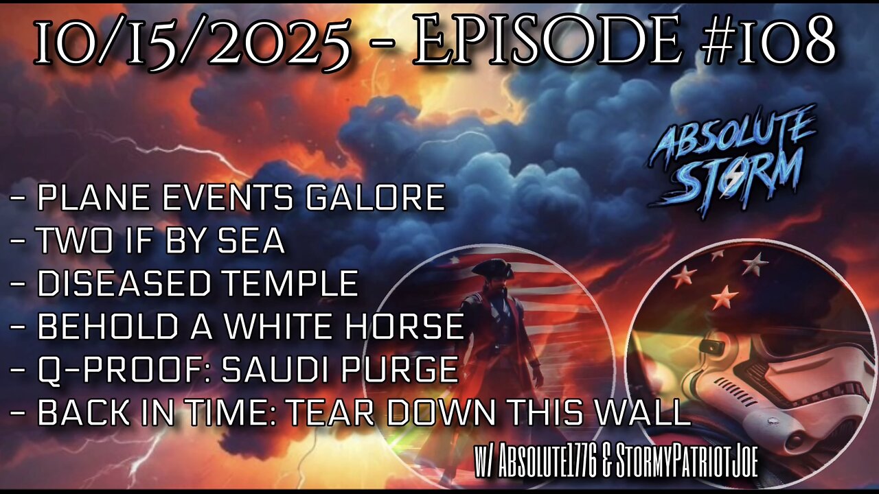 Absolute Storm Ep 108 10/15/25 10pm EDT Plane Events|2 If By Sea|Temple|White Horse|QProof|Back In Time