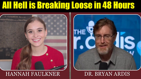 Dr. Bryan Ardis & Hannah Faulkner 2.26.25 - SHOCKING 🔥 All Hell is Breaking Loose in 48 Hours