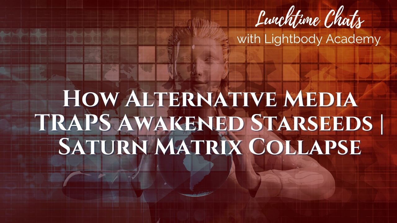 Lunchtime Chats episode 212: How Alternative Media TRAPS Awakened Starseeds | Saturn Matrix Collapse