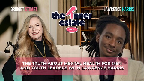 The Truth About Mental Health for Men & Youth Leaders | Lawrence Harris on The Inner Estate