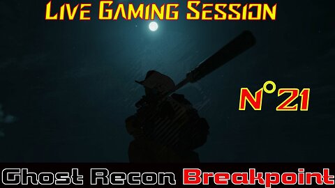 ☠️Ghost Recon®☠️ 💥Breakpoint💥 👾Live Gaming Session👾 N°21