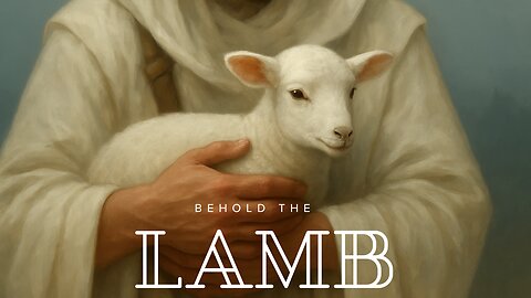 Behold the Lamb>