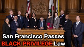 San Francisco Democrats PASS Black Privilege Law