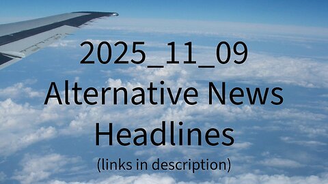 2025_11_09 Alternative News Headlines