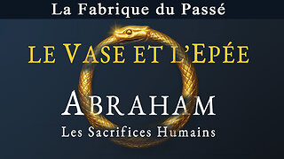 Le Vase et l'Epée, Abraham, les Sacrifices humains.