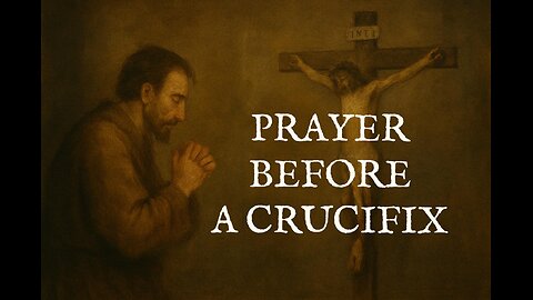 Prayer Before the Crucifix | Powerful Catholic Prayer for Mercy & Renewal