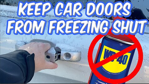 HOW TO Keep Car Doors From Freezing Shut & ONE Thing You Should NEVER Do!