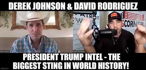 Derek Johnson & David Rodriguez- President Trump Intel - The Biggest Sting In World History!