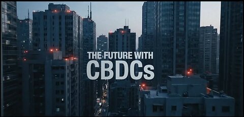 Death of Financial Freedom...The Truth of Central Bank Digital Currencies