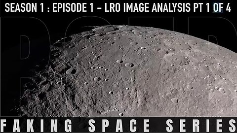 ✅ FAKING SPACE - S1:E1 - LRO Image Analysis [Part 1 of 4] FLAT EARTH