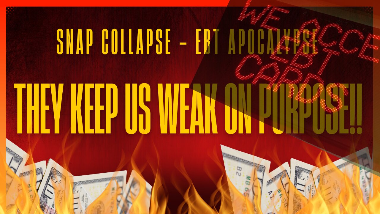 SNAP Collapse - EBT Apocalypse - THEY KEEP US WEAK ON PURPOSE!