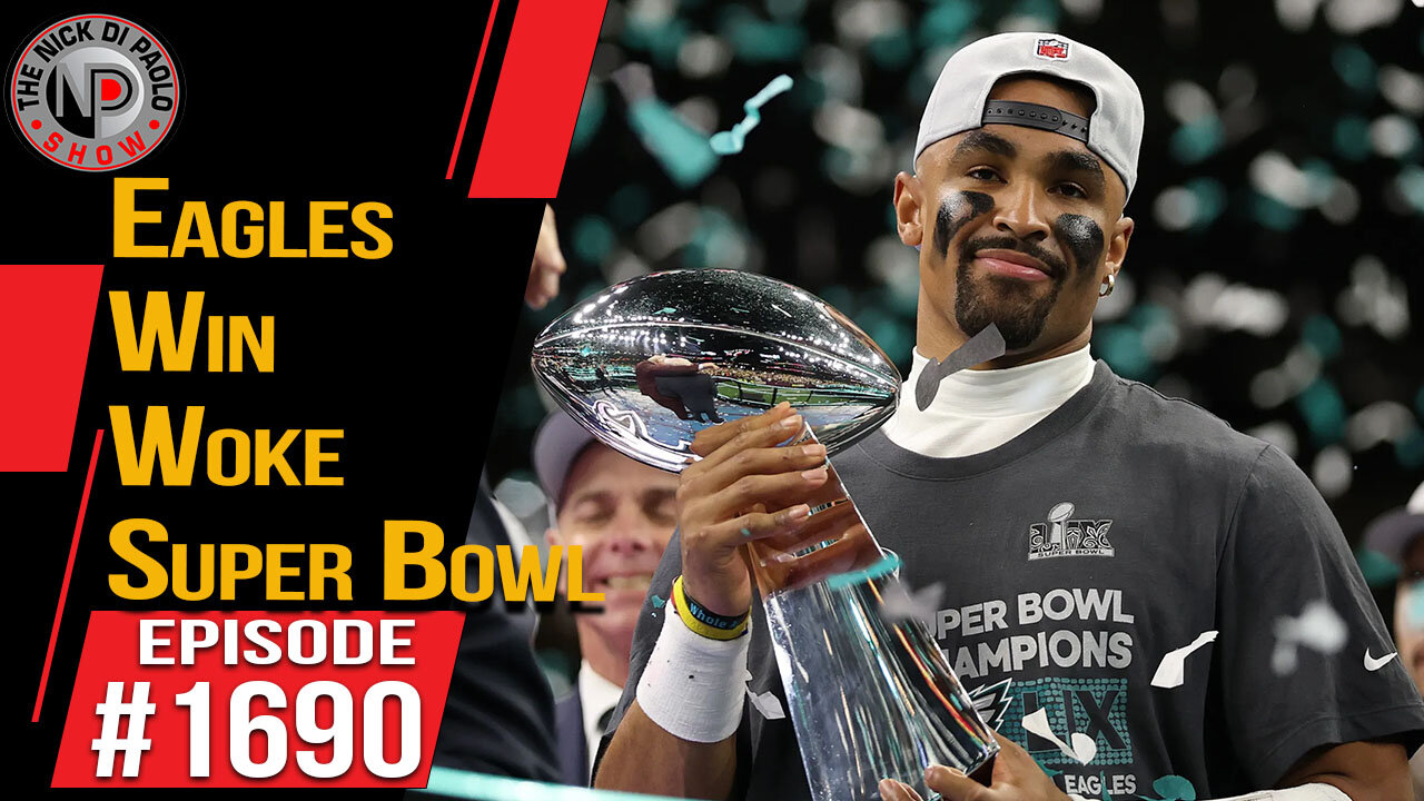 Eagles Win Woke Super Bowl | Nick Di Paolo Show #1690