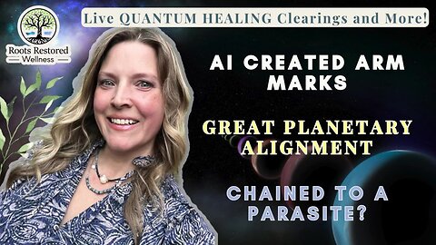 AI Created Arm Marks 🤖; Planetary Alignment🪐; Being Chained to Parasites: Quantum Healing Live