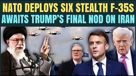 NATO Jumps in U.S-Iran War: British F-35 Jets JOIN Trump’s Naval Armada Near Iran; Awaits Final NOD