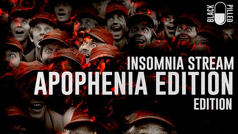 INSOMNIA STREAM: APOPHENIA EDITION