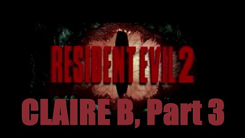 Resident Evil 2 Claire B, Part 3