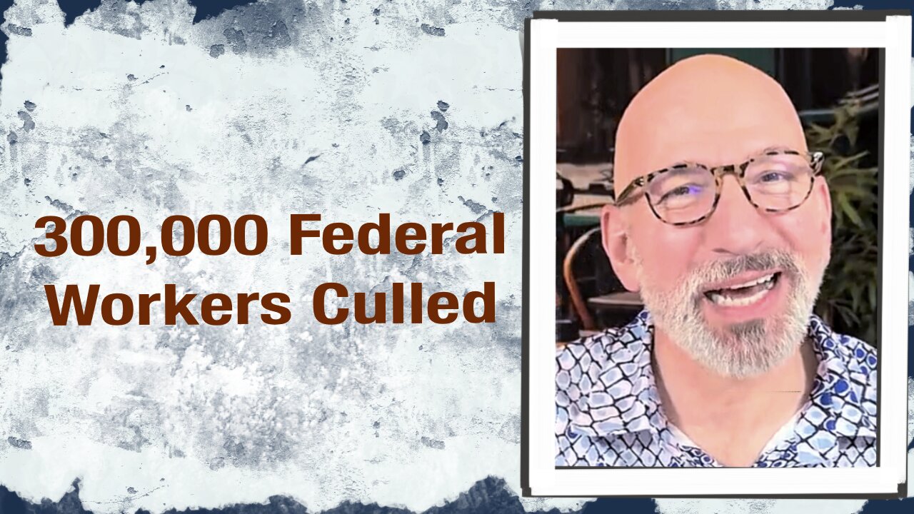 300,000 Federal Workers Culled
